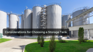 Considerations for Choosing a Storage Tank