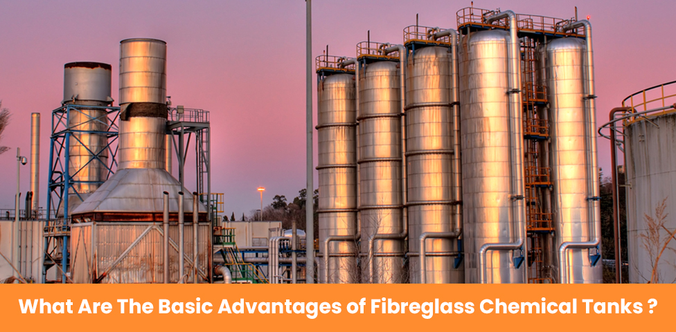 What Are The Basic Advantages of Fibreglass Chemical Tanks?