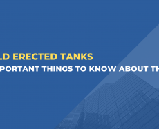 Field Erected Tanks: 4 Important Things to Know About Them